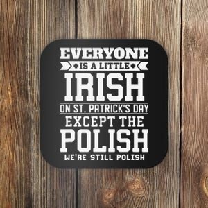 Everyone Is Little Irish On St Patricks Day Except Polish Coaster