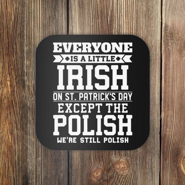 Everyone Is Little Irish On St Patricks Day Except Polish Coaster