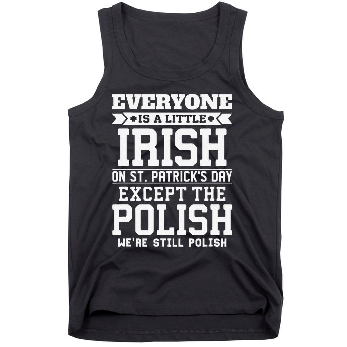 Everyone Is Little Irish On St Patricks Day Except Polish Tank Top