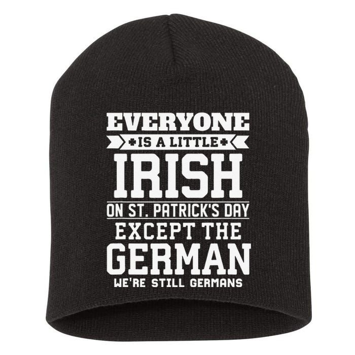 Everyone Is Little Irish On St Patricks Day German Short Acrylic Beanie