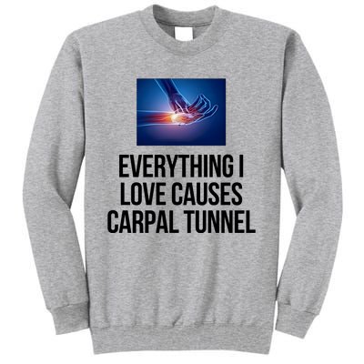 Everything I Love Causes Carpal Tunnel Tall Sweatshirt