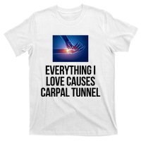 Everything I Love Causes Carpal Tunnel T-Shirt