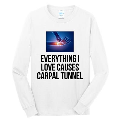 Everything I Love Causes Carpal Tunnel Tall Long Sleeve T-Shirt