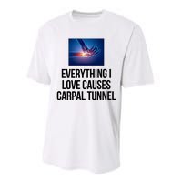 Everything I Love Causes Carpal Tunnel Performance Sprint T-Shirt