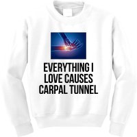 Everything I Love Causes Carpal Tunnel Kids Sweatshirt