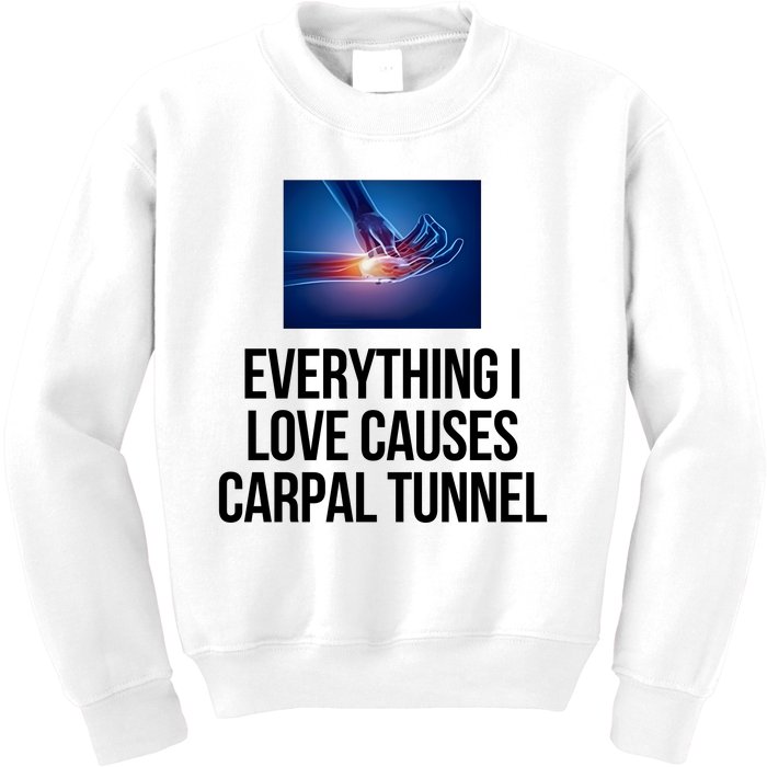 Everything I Love Causes Carpal Tunnel Kids Sweatshirt