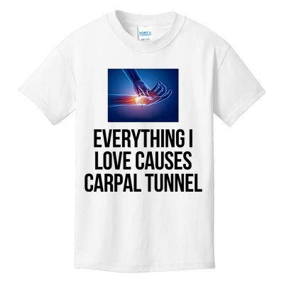 Everything I Love Causes Carpal Tunnel Kids T-Shirt