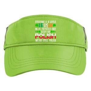 Everyone Is Little Irish On St Patrick's Day Except Polish Gift Adult Drive Performance Visor