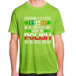 Everyone Is Little Irish On St Patrick's Day Except Polish Gift Adult ChromaSoft Performance T-Shirt