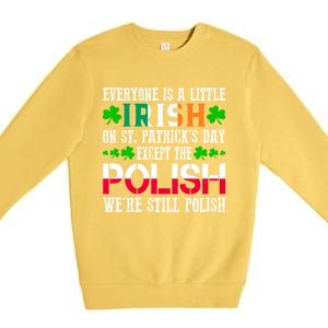 Everyone Is Little Irish On St Patrick's Day Except Polish Gift Premium Crewneck Sweatshirt