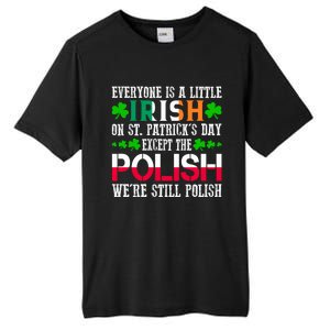 Everyone Is Little Irish On St Patrick's Day Except Polish Gift Tall Fusion ChromaSoft Performance T-Shirt