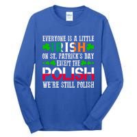 Everyone Is Little Irish On St Patrick's Day Except Polish Gift Tall Long Sleeve T-Shirt