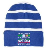 Everyone Is Little Irish On St Patrick's Day Except Polish Gift Striped Beanie with Solid Band