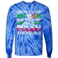 Everyone Is Little Irish On St Patrick's Day Except Polish Gift Tie-Dye Long Sleeve Shirt