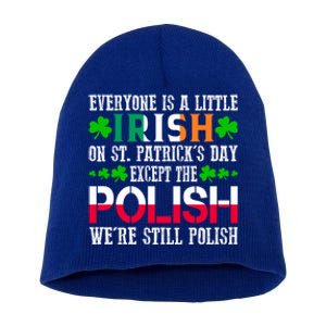 Everyone Is Little Irish On St Patrick's Day Except Polish Gift Short Acrylic Beanie