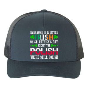 Everyone Is Little Irish On St Patrick's Day Except Polish Gift Yupoong Adult 5-Panel Trucker Hat