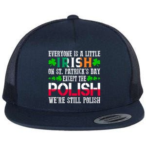 Everyone Is Little Irish On St Patrick's Day Except Polish Gift Flat Bill Trucker Hat