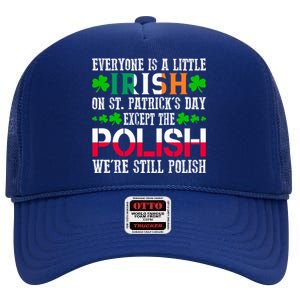 Everyone Is Little Irish On St Patrick's Day Except Polish Gift High Crown Mesh Back Trucker Hat