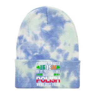 Everyone Is Little Irish On St Patrick's Day Except Polish Gift Tie Dye 12in Knit Beanie