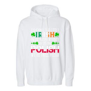 Everyone Is Little Irish On St Patrick's Day Except Polish Gift Garment-Dyed Fleece Hoodie