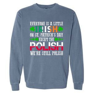 Everyone Is Little Irish On St Patrick's Day Except Polish Cute Gift Garment-Dyed Sweatshirt