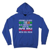 Everyone Is Little Irish On St Patrick's Day Except Polish Cute Gift Hoodie