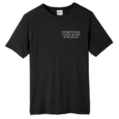 Everything I Love To Do Is Illegal Tall Fusion ChromaSoft Performance T-Shirt