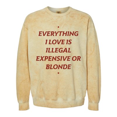 Everything I Love Is Illegal Expensive Or Blonde Colorblast Crewneck Sweatshirt