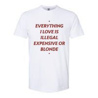 Everything I Love Is Illegal Expensive Or Blonde Softstyle CVC T-Shirt