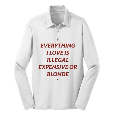 Everything I Love Is Illegal Expensive Or Blonde Silk Touch Performance Long Sleeve Polo