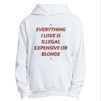 Everything I Love Is Illegal Expensive Or Blonde Urban Pullover Hoodie