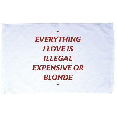 Everything I Love Is Illegal Expensive Or Blonde Microfiber Hand Towel