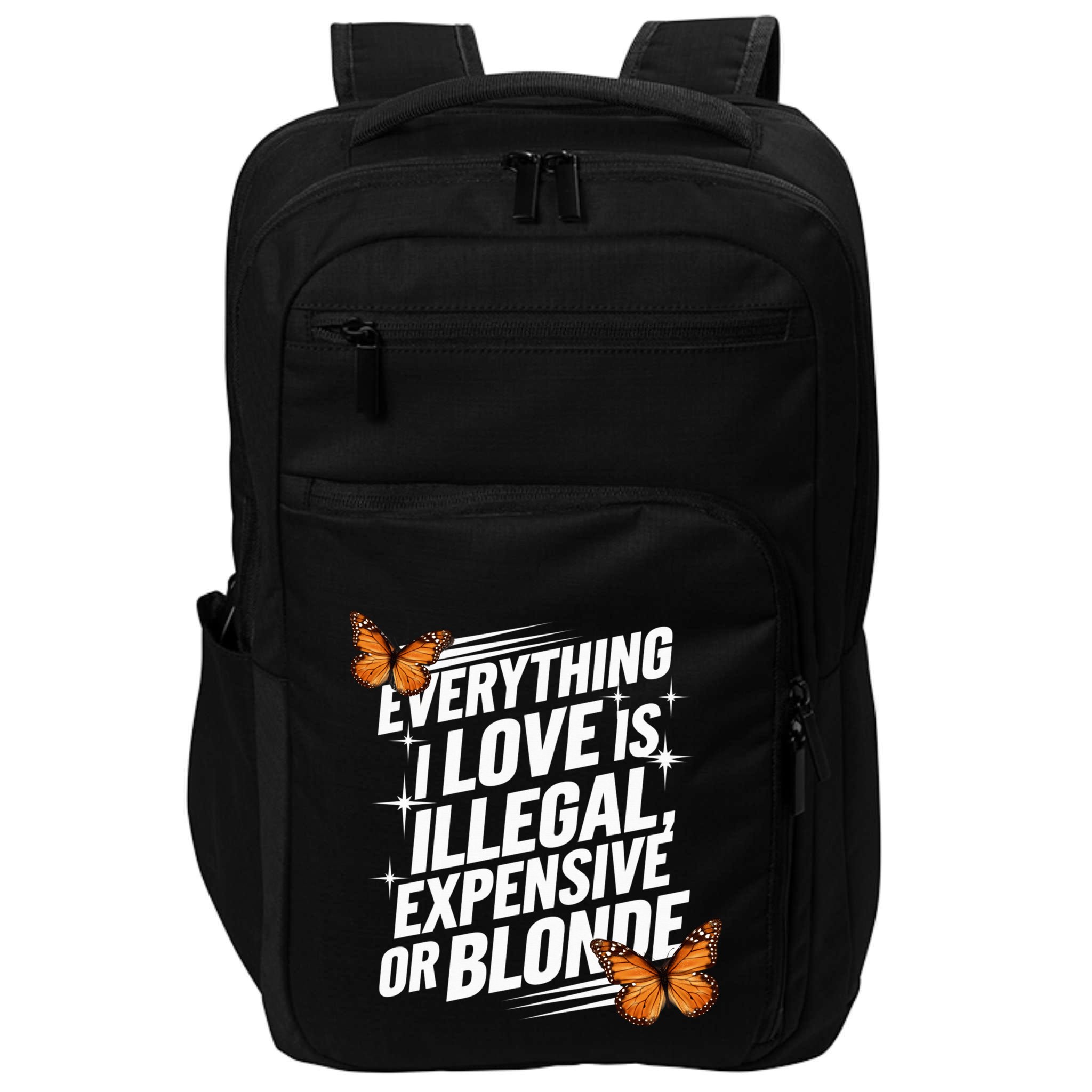 Everything I Love Is Illegal Expensive Or Blonde Impact Tech Backpack