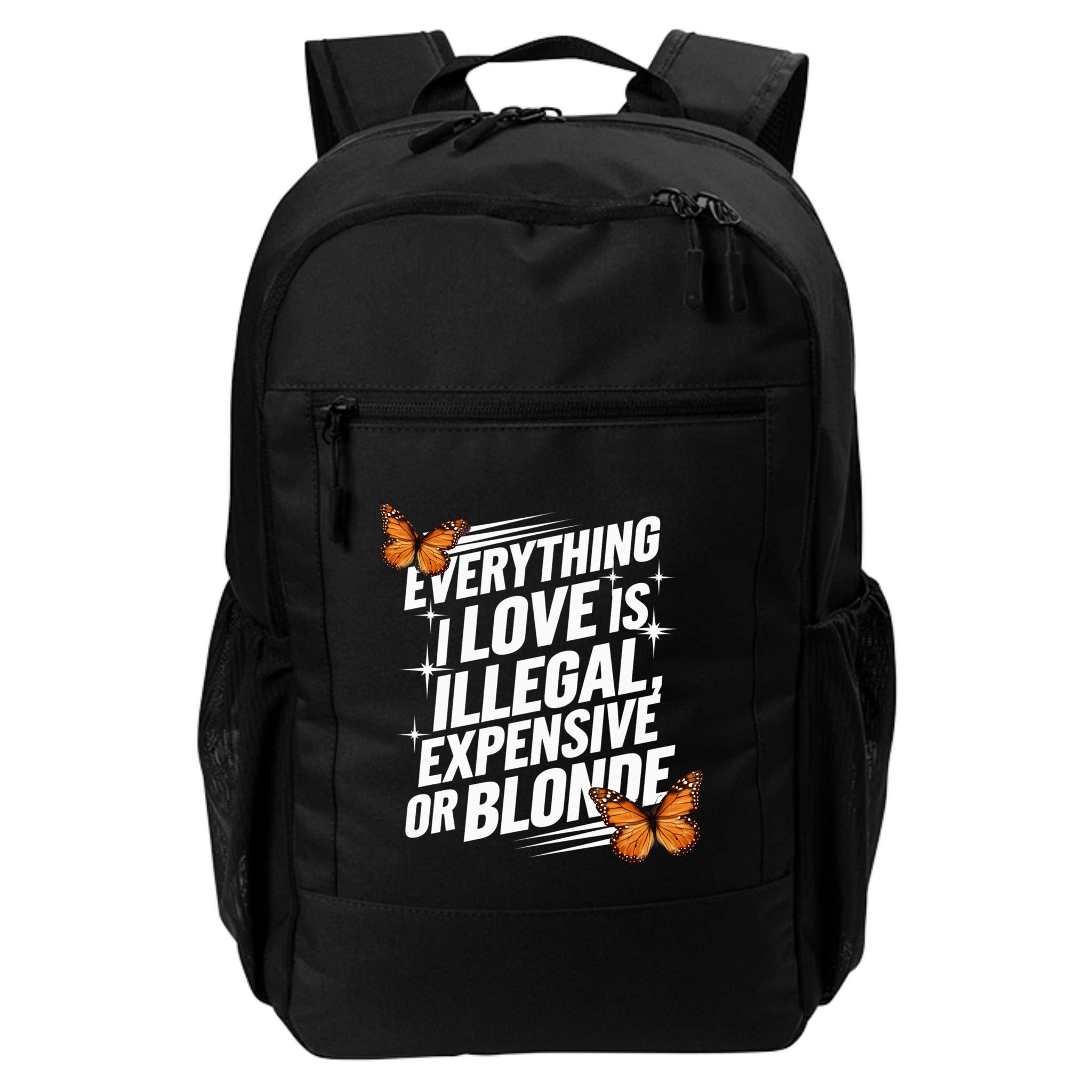 Everything I Love Is Illegal Expensive Or Blonde Backpack