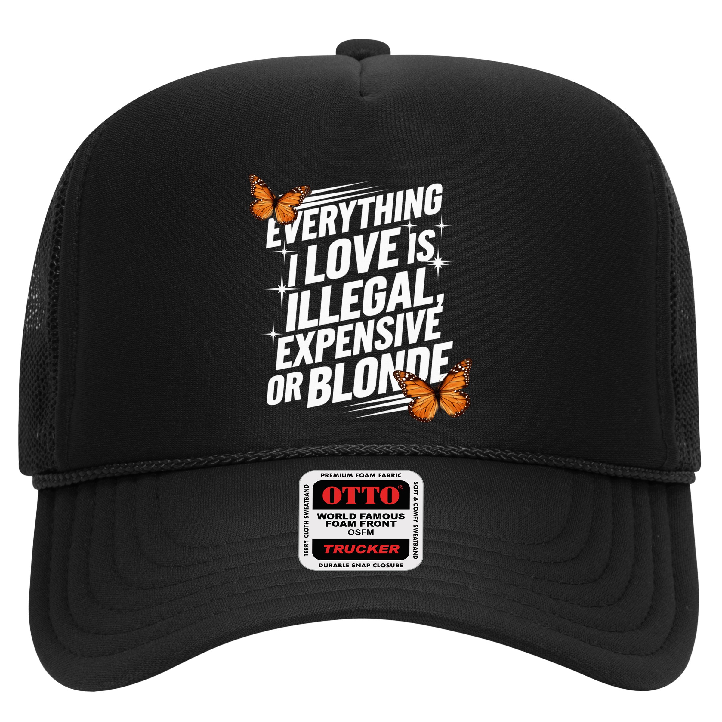 Everything I Love Is Illegal Expensive Or Blonde Hat