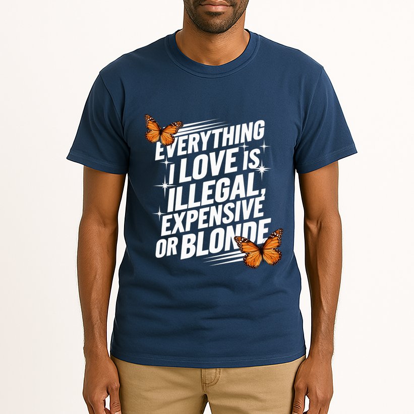 Everything I Love Is Illegal Expensive Or Blonde Tall T-Shirt