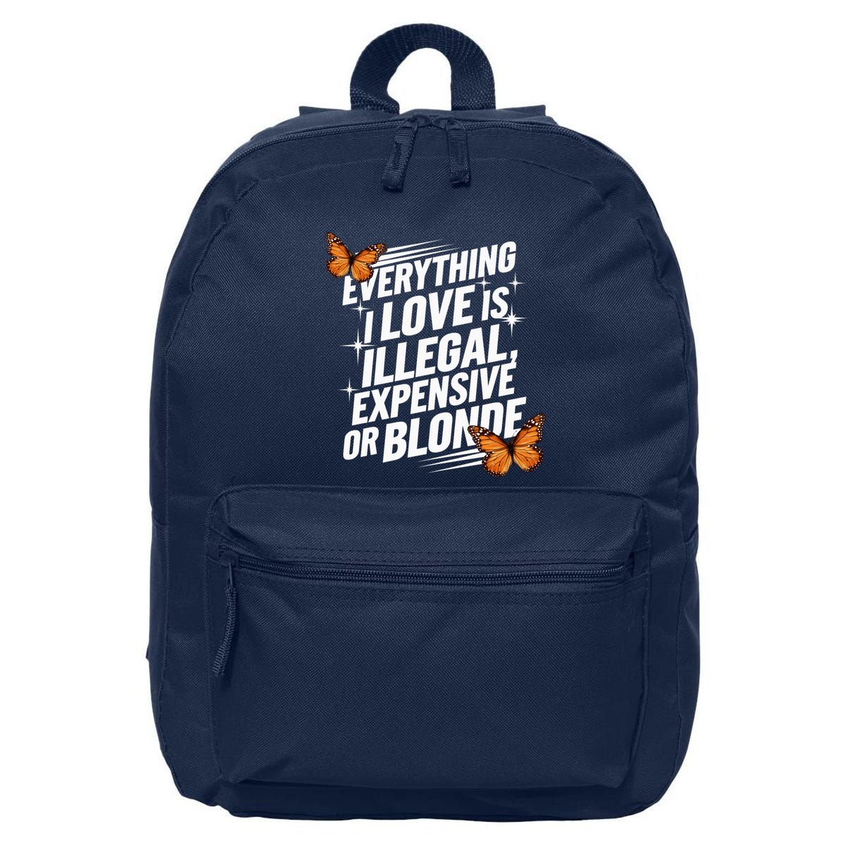 Everything I Love Is Illegal Expensive Or Blonde 16 in Basic Backpack