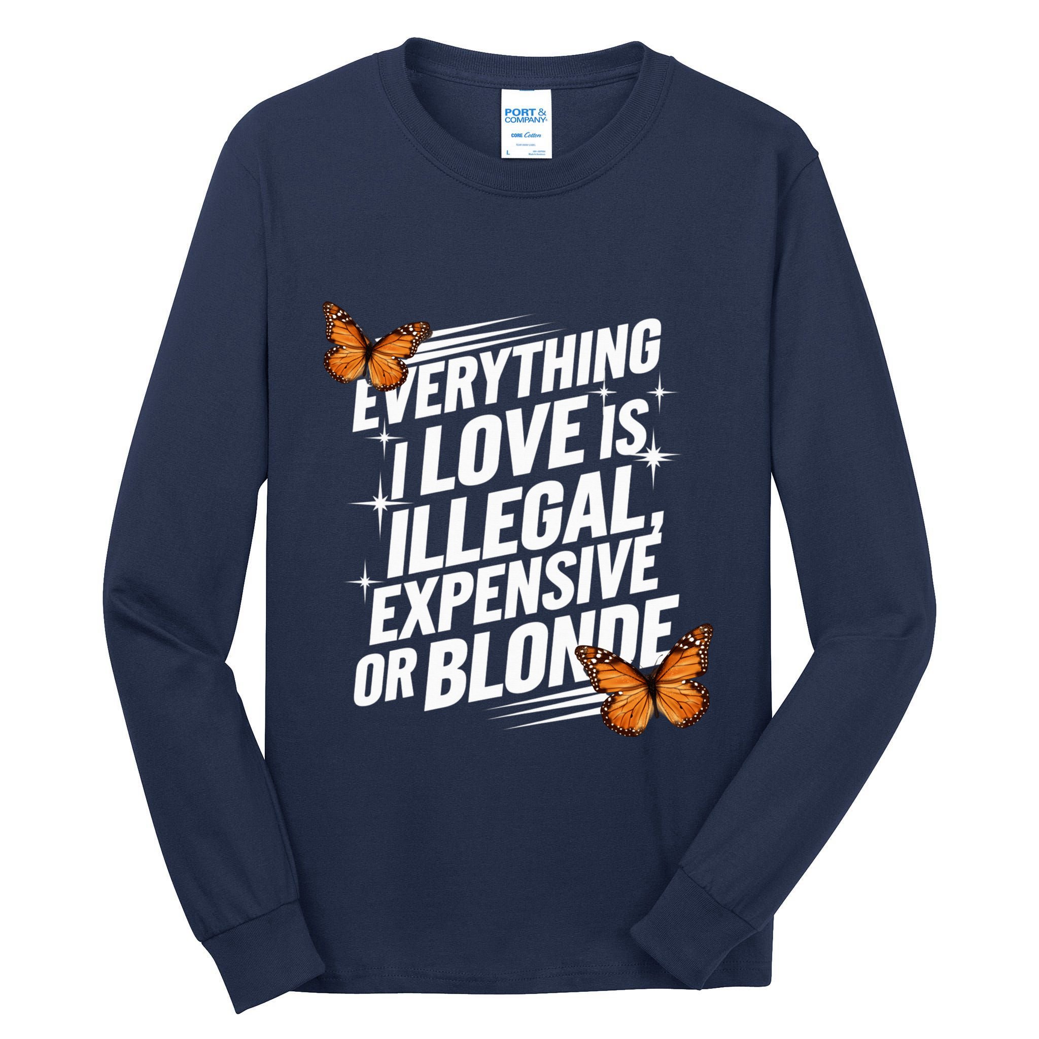 Everything I Love Is Illegal Expensive Or Blonde Tall Long Sleeve T-Shirt