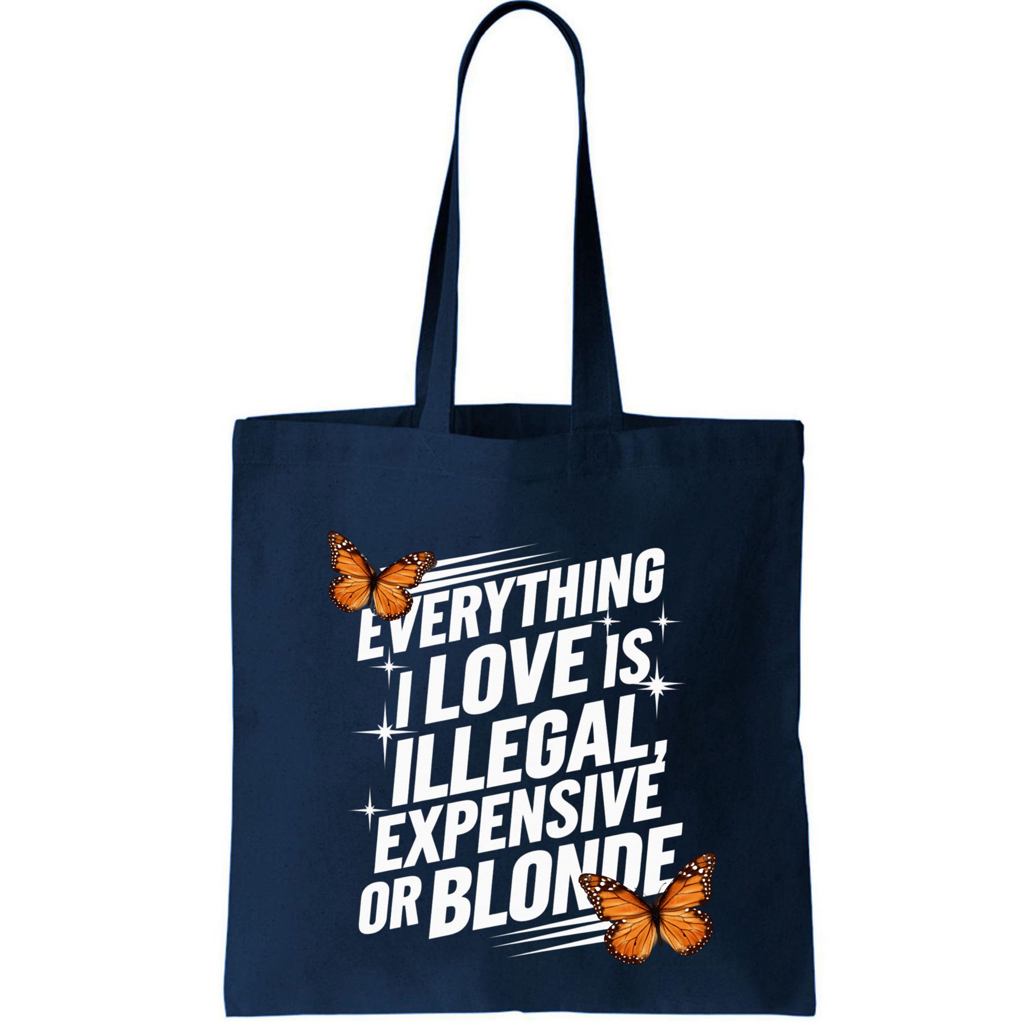 Everything I Love Is Illegal Expensive Or Blonde Bag