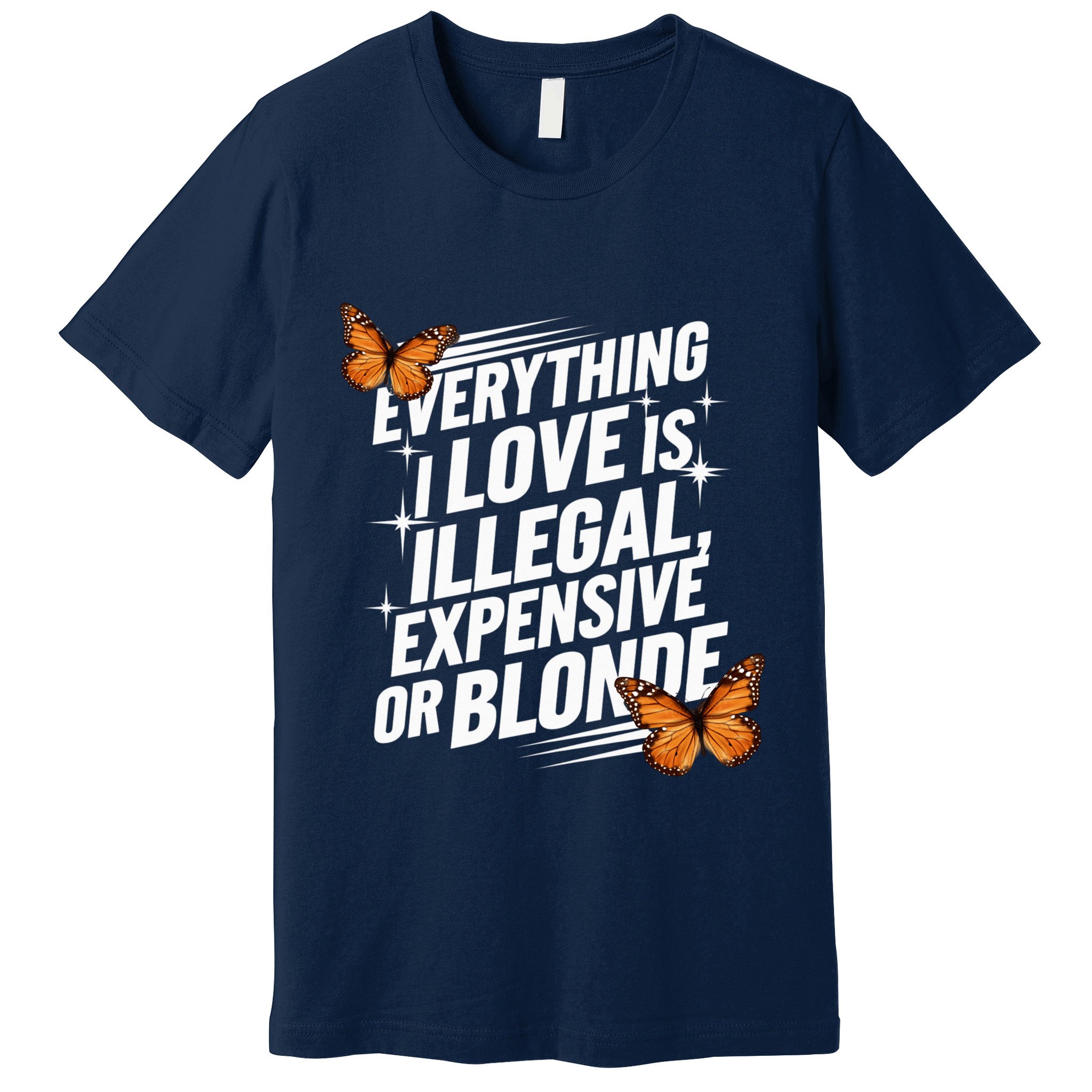 Everything I Love Is Illegal Expensive Or Blonde Premium T-Shirt