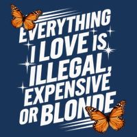 Everything I Love Is Illegal Expensive Or Blonde Womens Tank Top