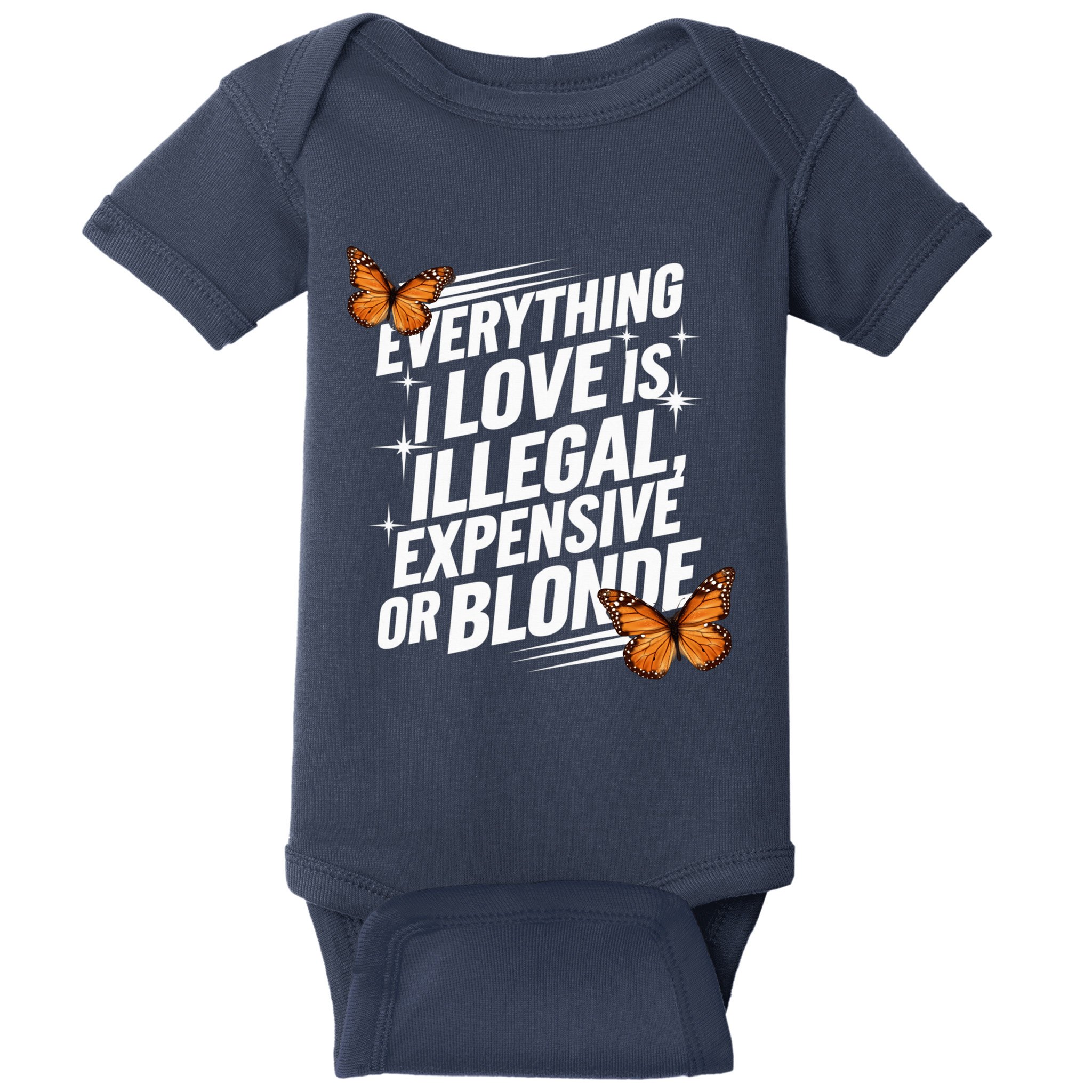 Everything I Love Is Illegal Expensive Or Blonde Baby Bodysuit