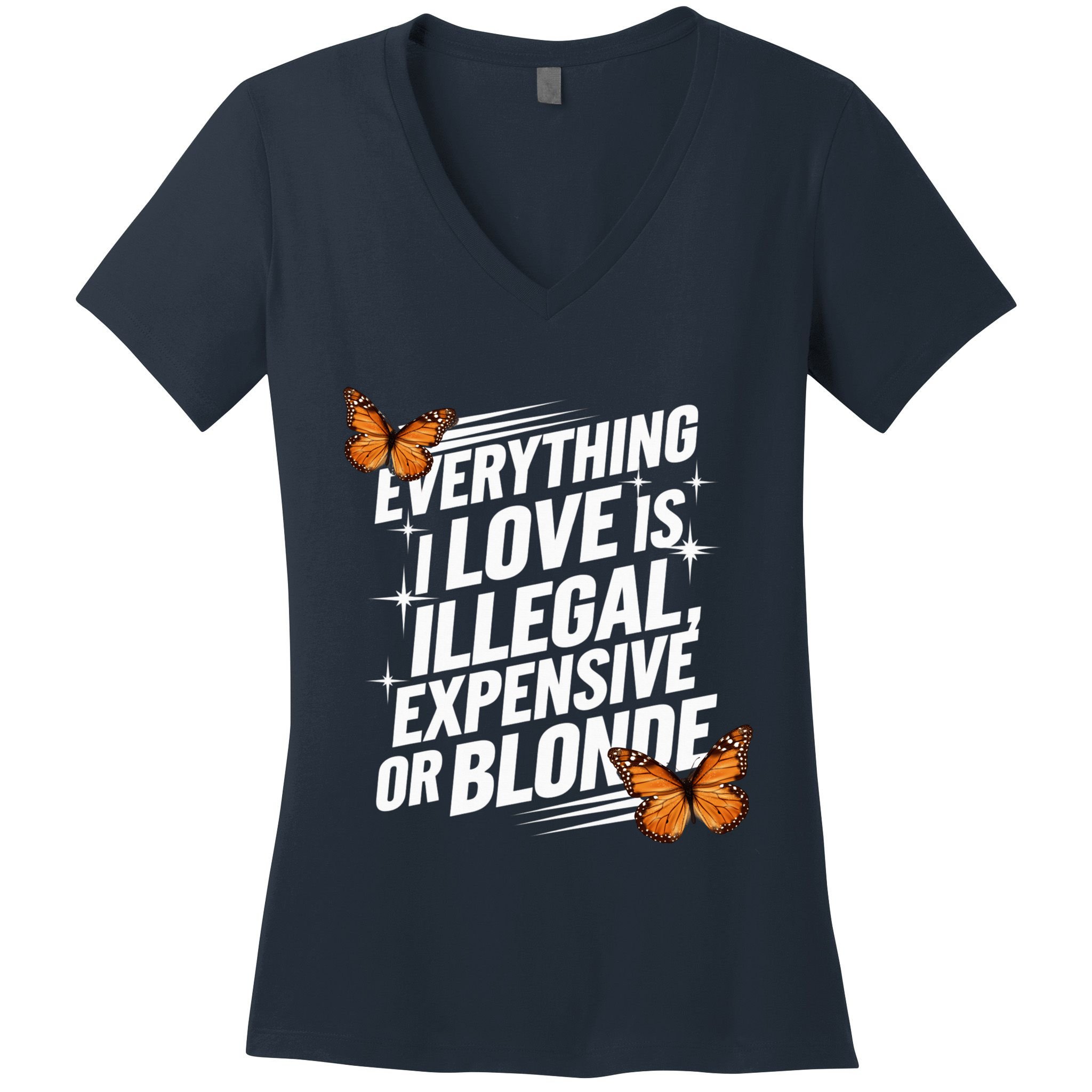 Everything I Love Is Illegal Expensive Or Blonde Women's V-Neck T-Shirt