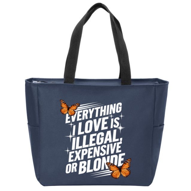 Everything I Love Is Illegal Expensive Or Blonde Zip Tote Bag
