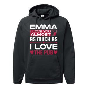 Emma I Love You Almost As Much As I Love The Pub Performance Fleece Hoodie