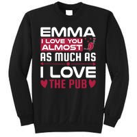 Emma I Love You Almost As Much As I Love The Pub Sweatshirt