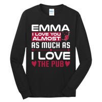 Emma I Love You Almost As Much As I Love The Pub Tall Long Sleeve T-Shirt