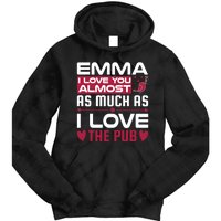 Emma I Love You Almost As Much As I Love The Pub Tie Dye Hoodie