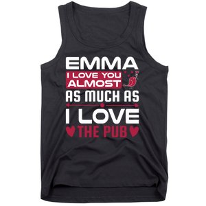 Emma I Love You Almost As Much As I Love The Pub Tank Top