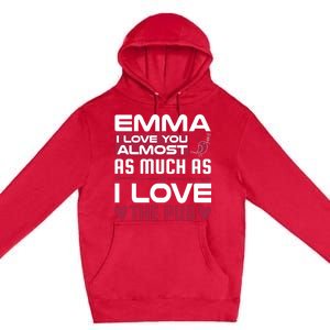 Emma I Love You Almost As Much As I Love The Pub Premium Pullover Hoodie